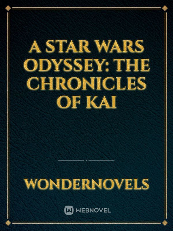 A Star Wars Odyssey: The Chronicles of Kai