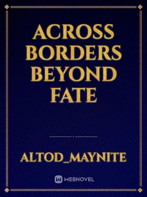 Across Borders beyond fate