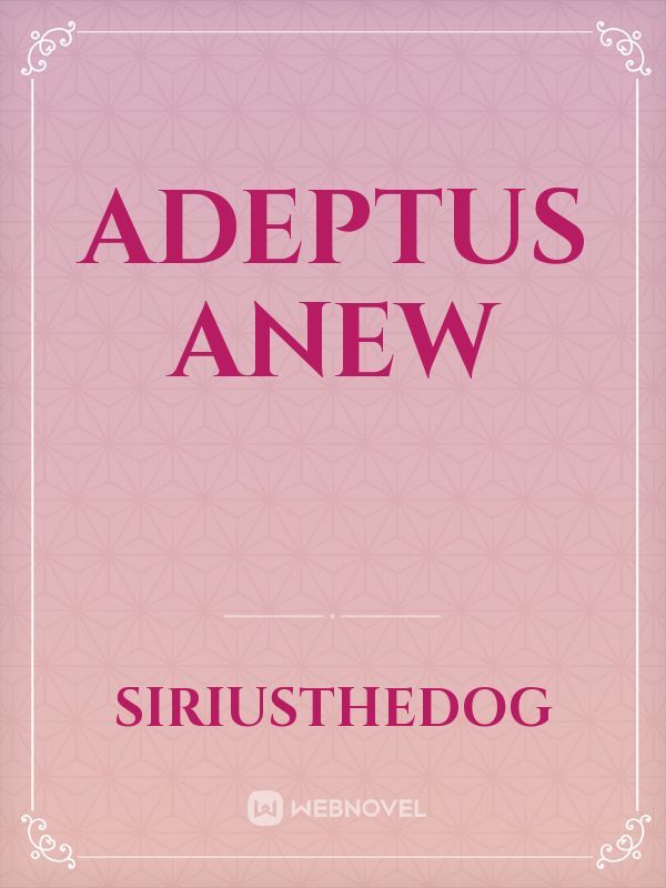 Adeptus Anew