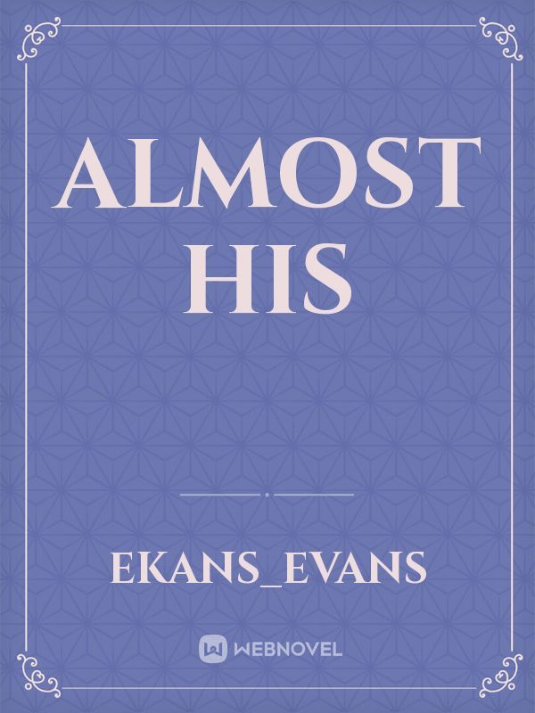 Almost his