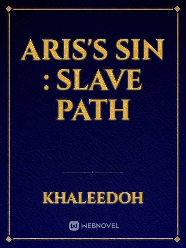 ARIS'S SIN : slave path