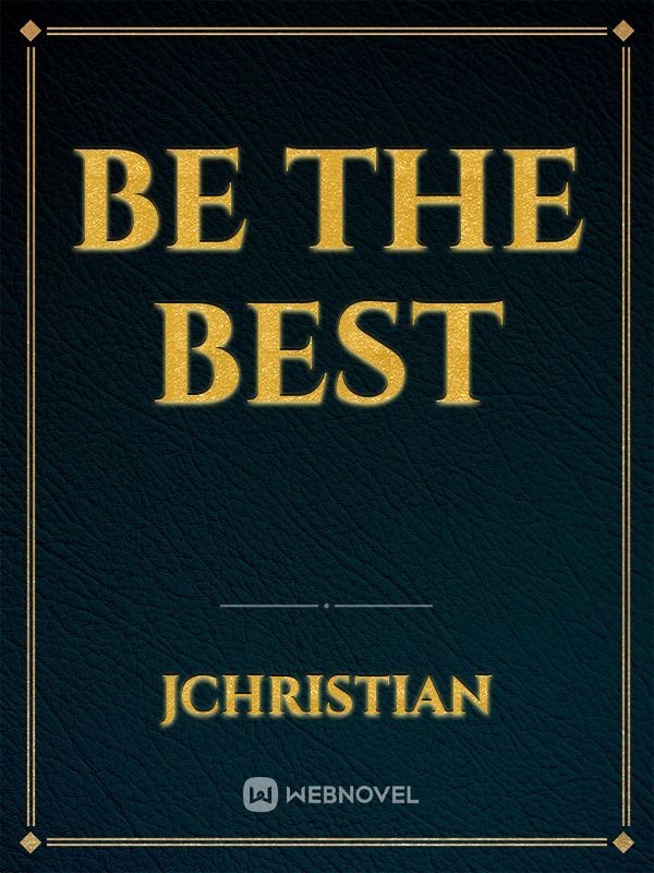 Be the best