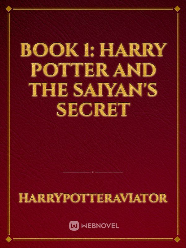 Book 1: Harry Potter and the Saiyan's Secret