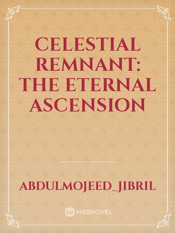 Celestial Remnant: The Eternal Ascension