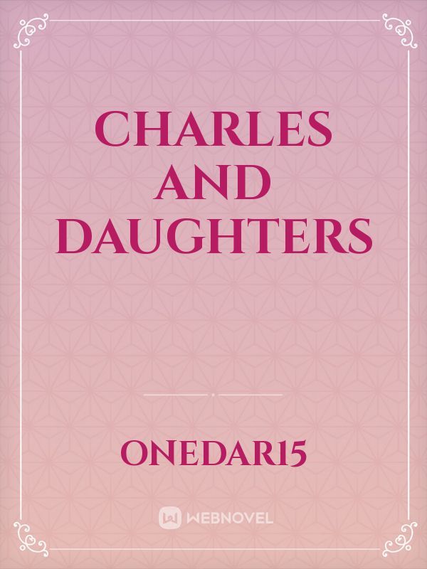 CHARLES AND DAUGHTERS