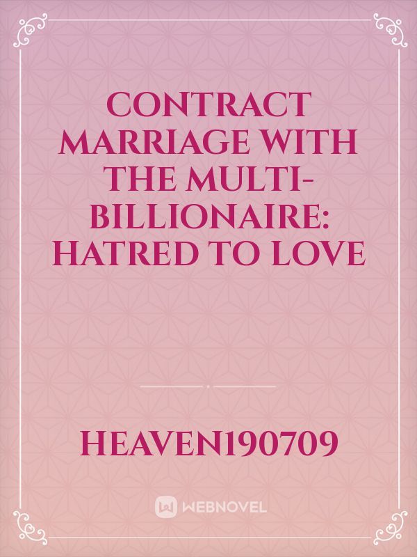 Contract Marriage with the multi-Billionaire: Hatred to Love