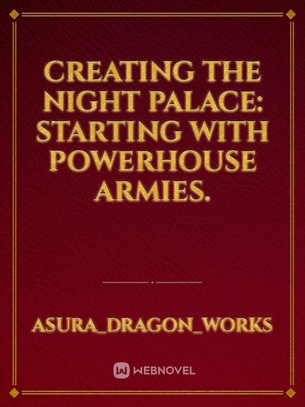 Creating The Night Palace: Starting with Powerhouse Armies.