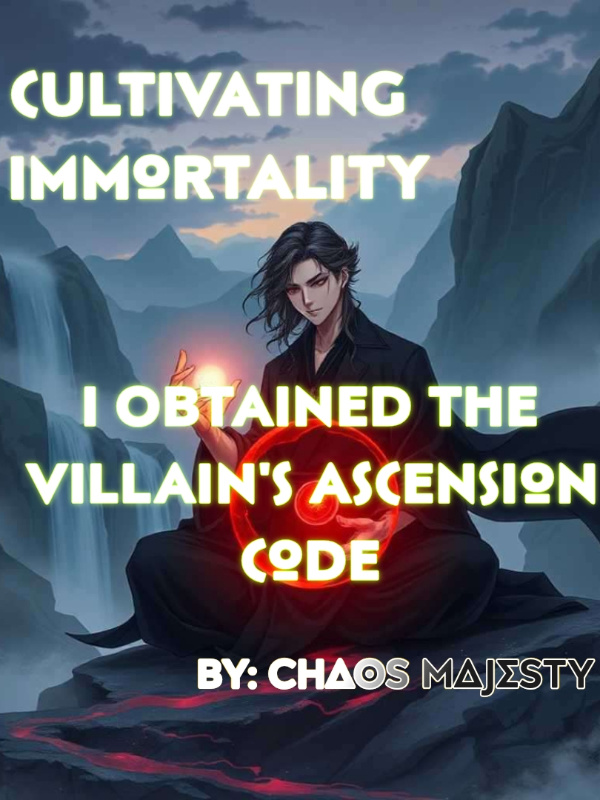 Cultivating Immortality :I Obtained The Villain's Ascension Code