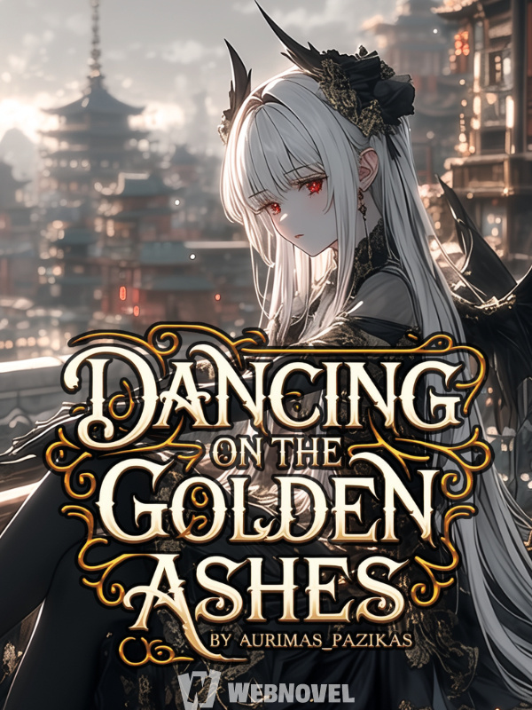 Dancing on the golden ashes