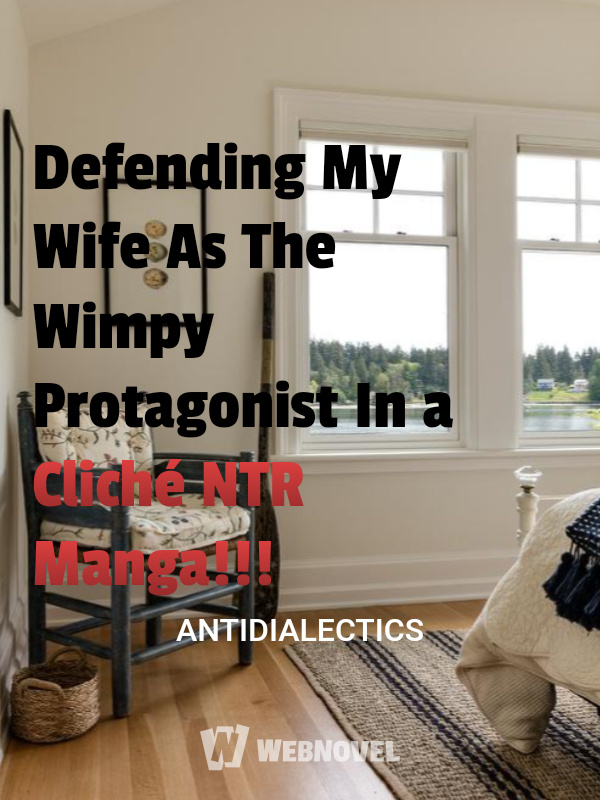 Defending My Wife As The Wimpy Protagonist In a Cliché NTR Manga!!!