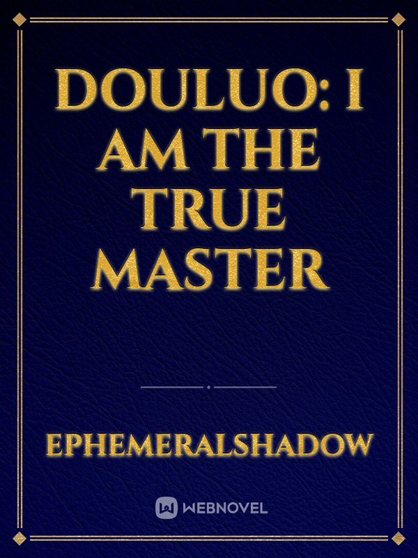 Douluo: I am the True Master