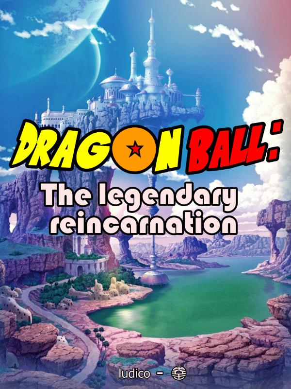 Dragon Ball: The Legendary Reincarnation