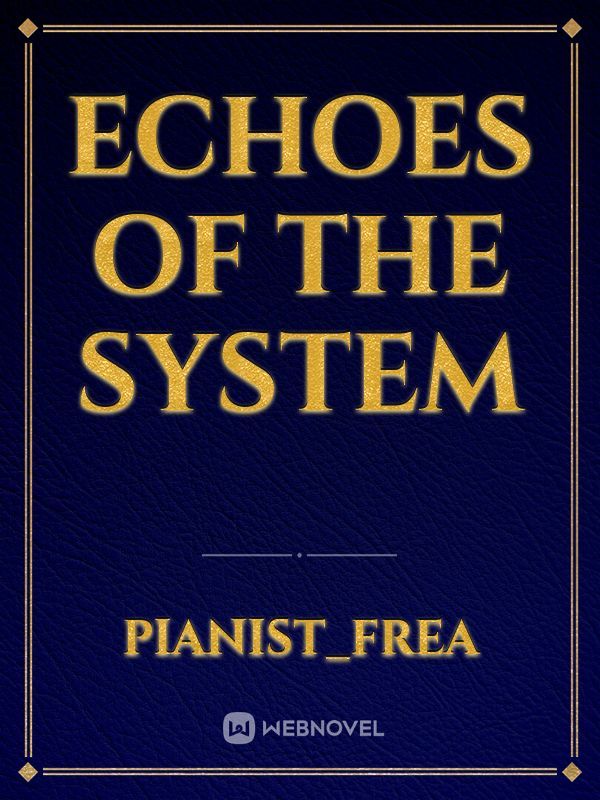 Echoes of the System