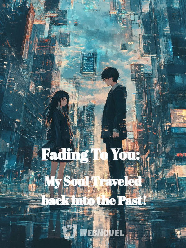 Fading To You: My Soul Traveled back into the Past!