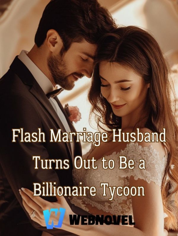 Flash Marriage Husband Turns Out to Be a Billionaire Tycoon