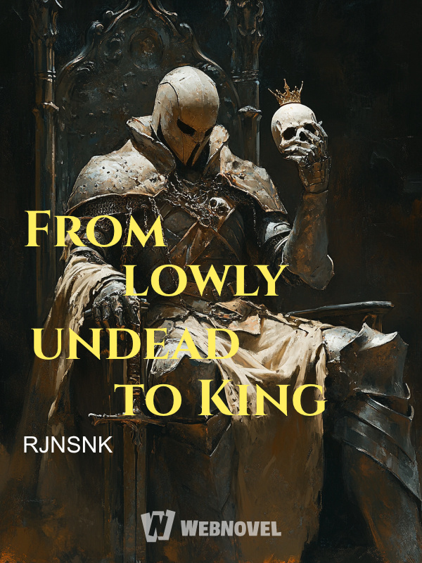 From lowly undead to King