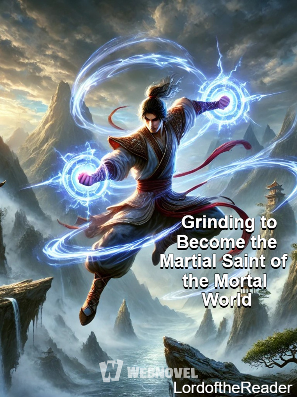 Grinding to Become the Martial Saint of the Mortal World