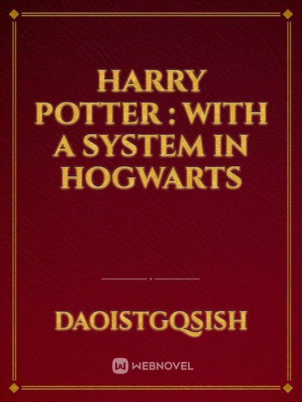 Harry Potter : With a System in Hogwarts