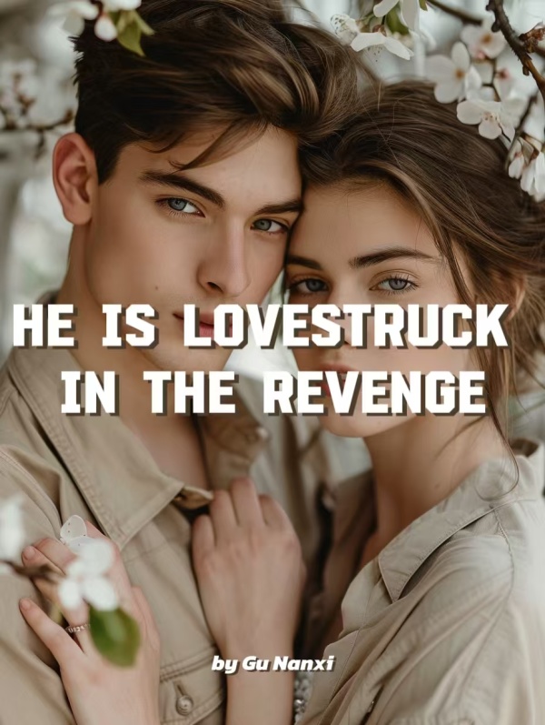 He is Lovestruck in the Revenge