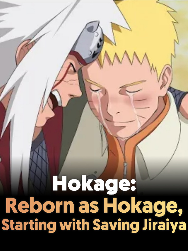 Hokage: Reborn as Hokage, Starting with Saving Jiraiya