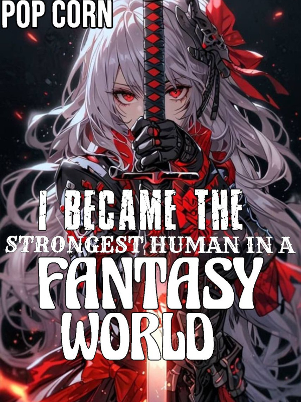 I Became The Strongest Human In A Fantasy World