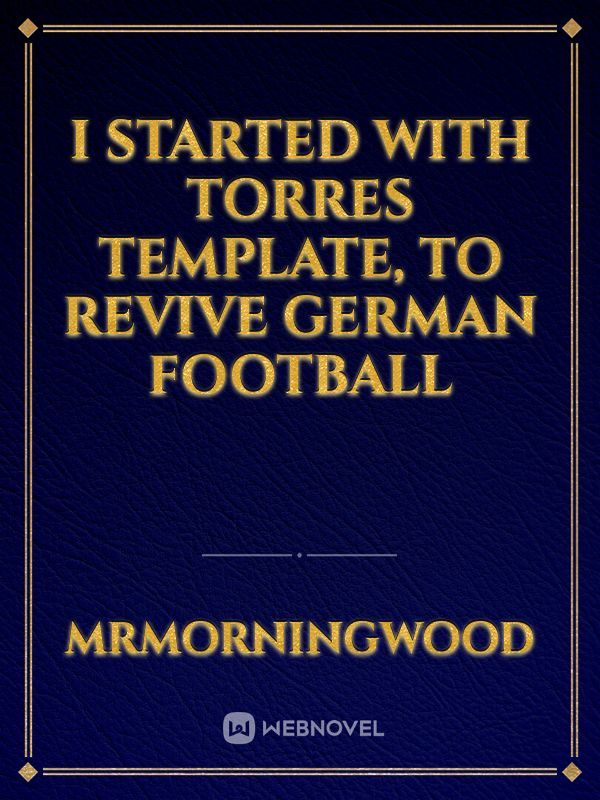 I started with Torres template, to revive German football