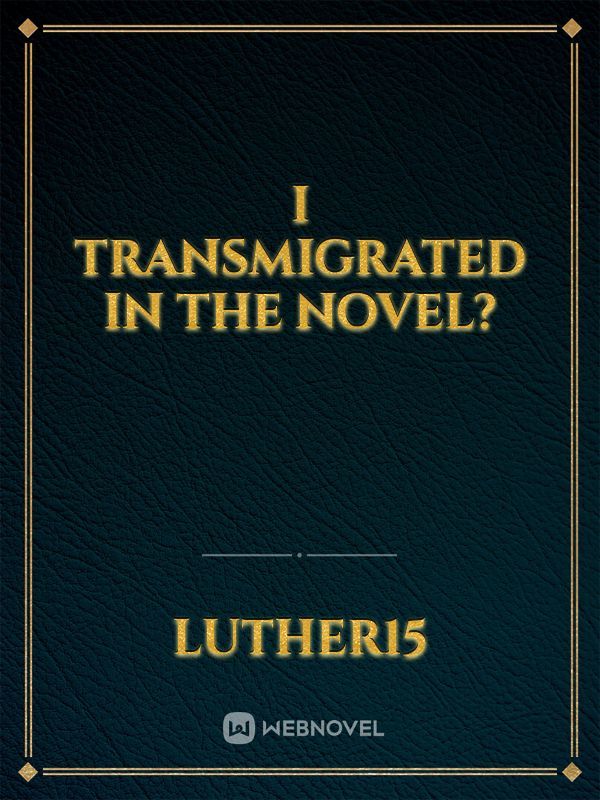 I transmigrated in the novel?