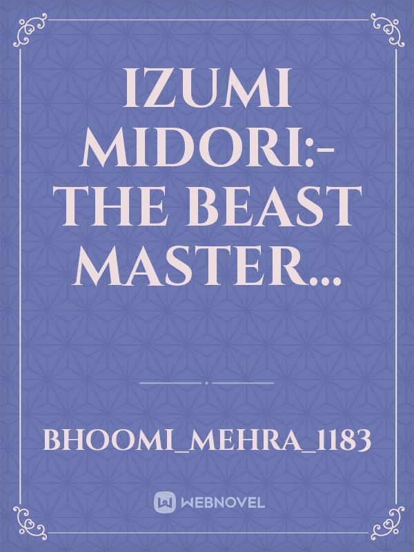 Izumi Midori:- The Beast Master...