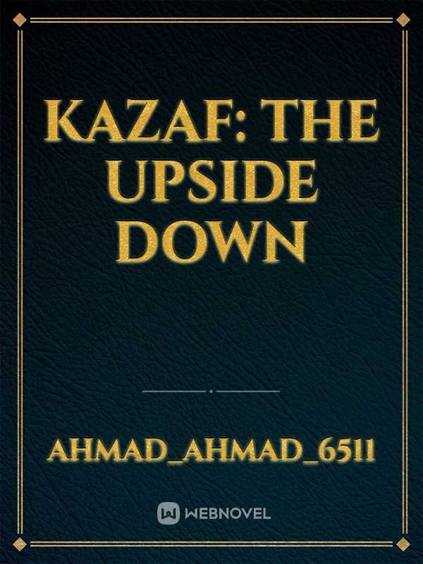 Kazaf: The upside down