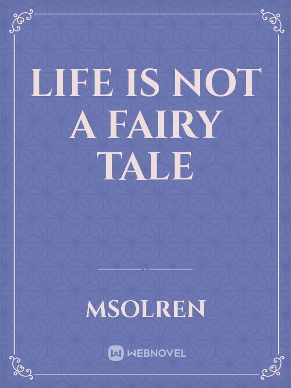 Life is not a fairy tale