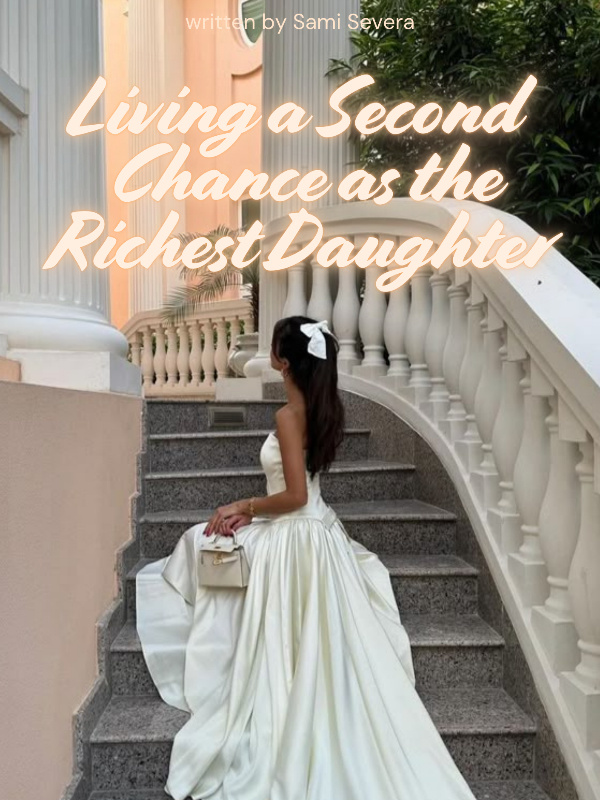 Living a Second Chance as the Richest Daughter