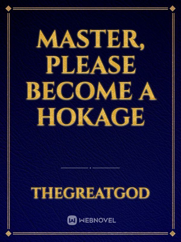 Master, Please Become a Hokage