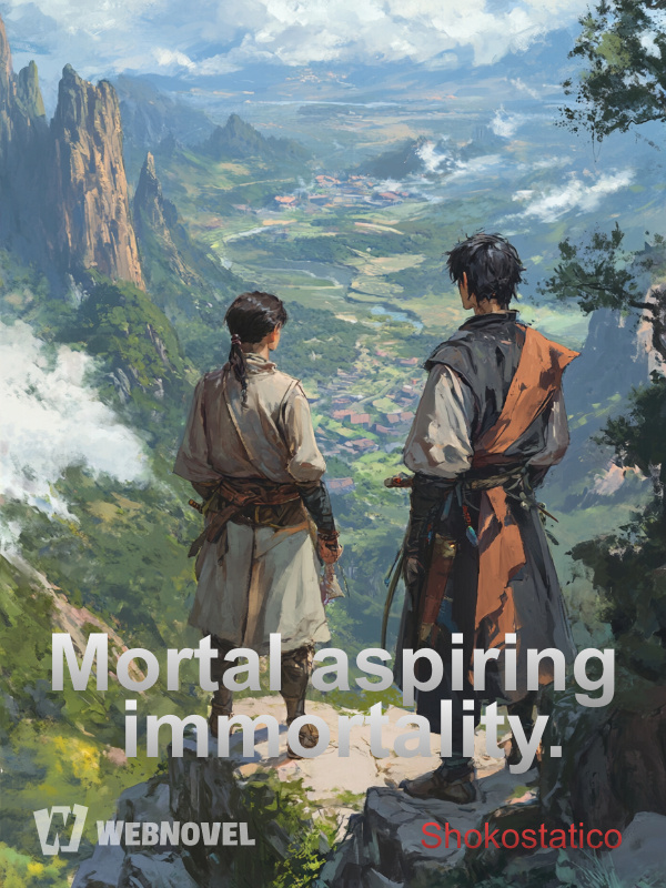 Mortal aspiring immortality.