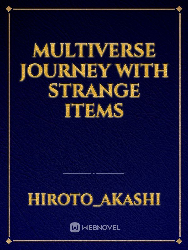 Multiverse Journey With Strange Items