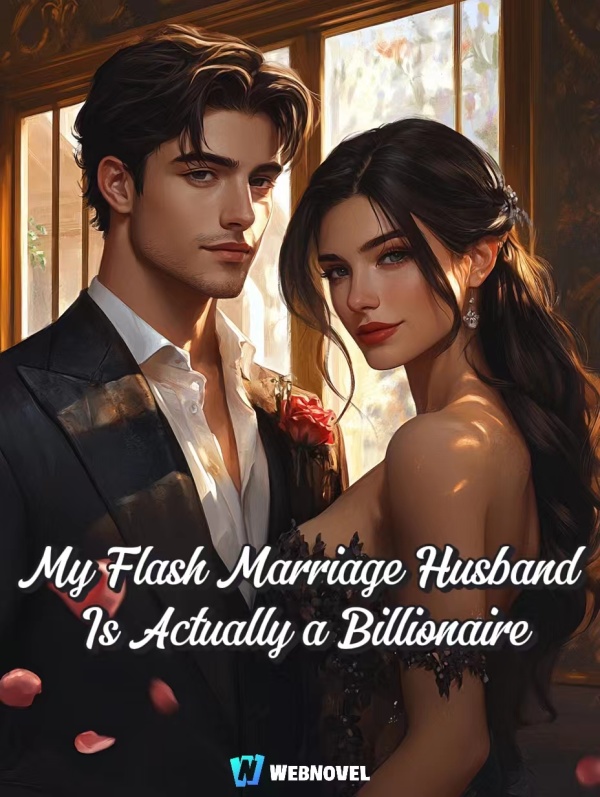 My Flash Marriage Husband Is Actually a Billionaire