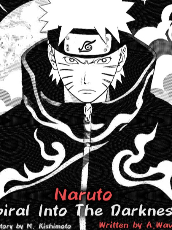 Naruto: Spiral Into The Darkness