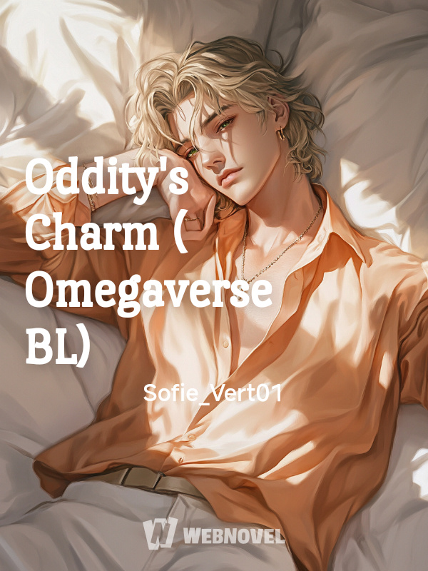 Oddity's Charm ( Omegaverse BL)