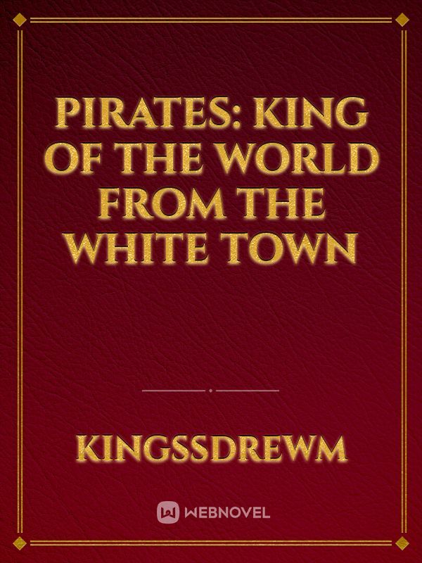 Pirates: King of the World From the White Town