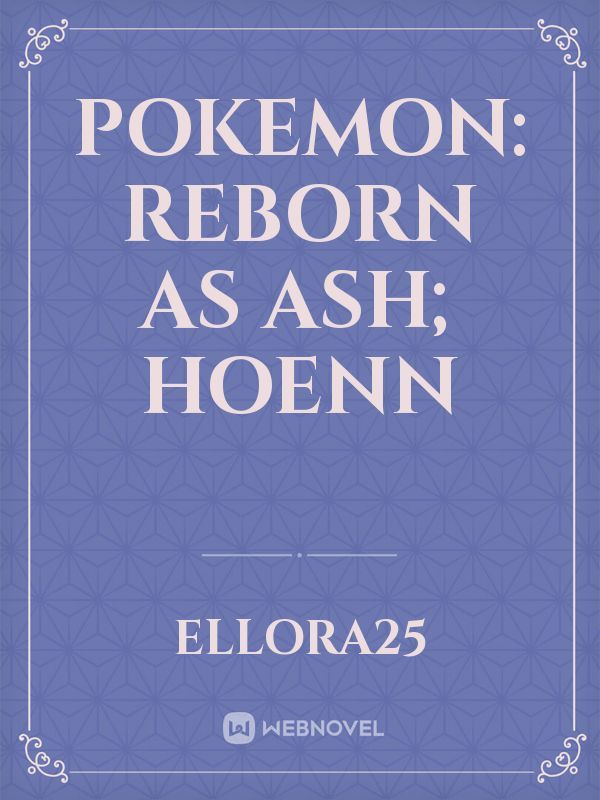 Pokemon: Reborn As Ash; Hoenn