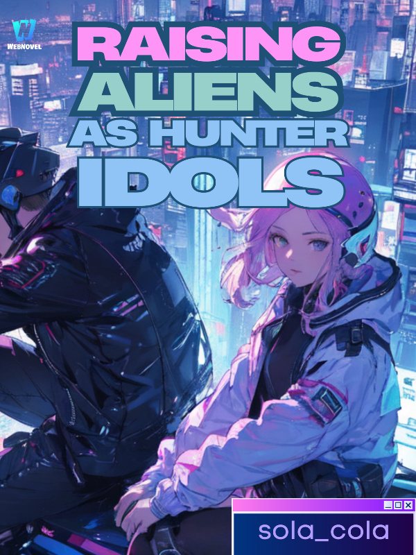Raising Aliens as Hunter Idols