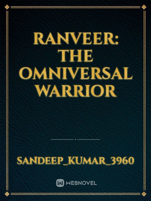 Ranveer: The Omniversal Warrior