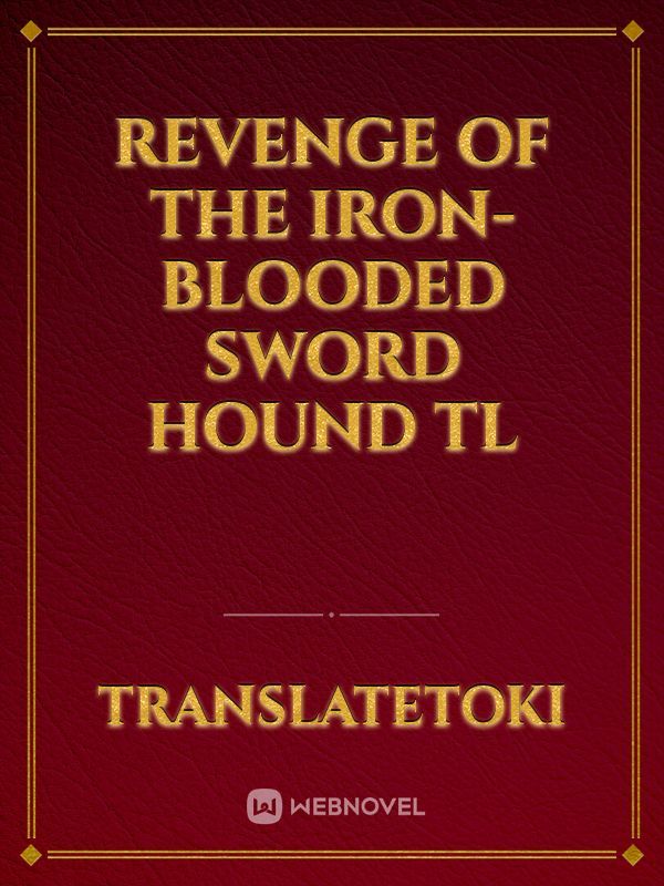 Revenge of the Iron-Blooded Sword Hound TL