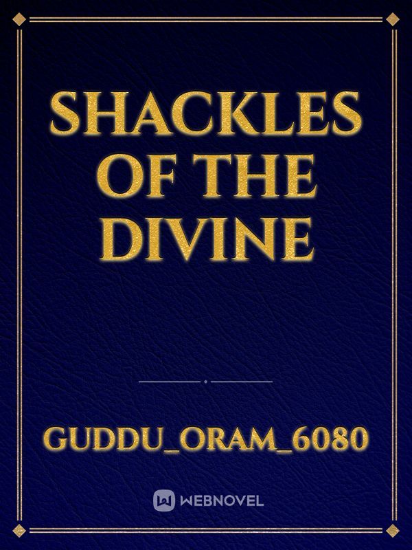 Shackles of the Divine