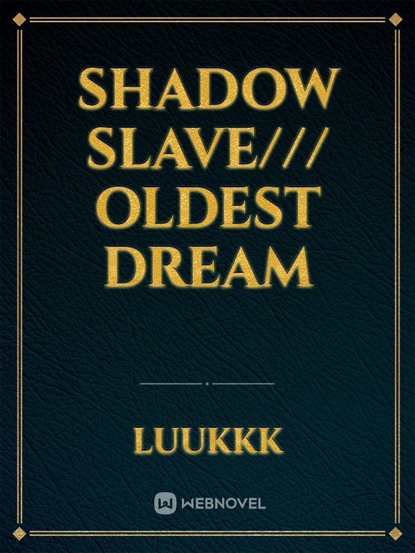 Shadow Slave/// Oldest Dream