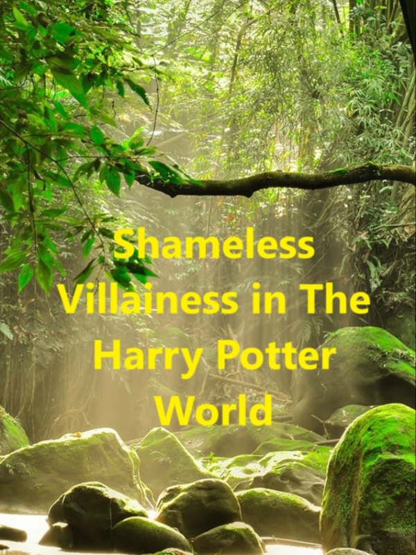 Shameless Villainess in The Harry Potter World