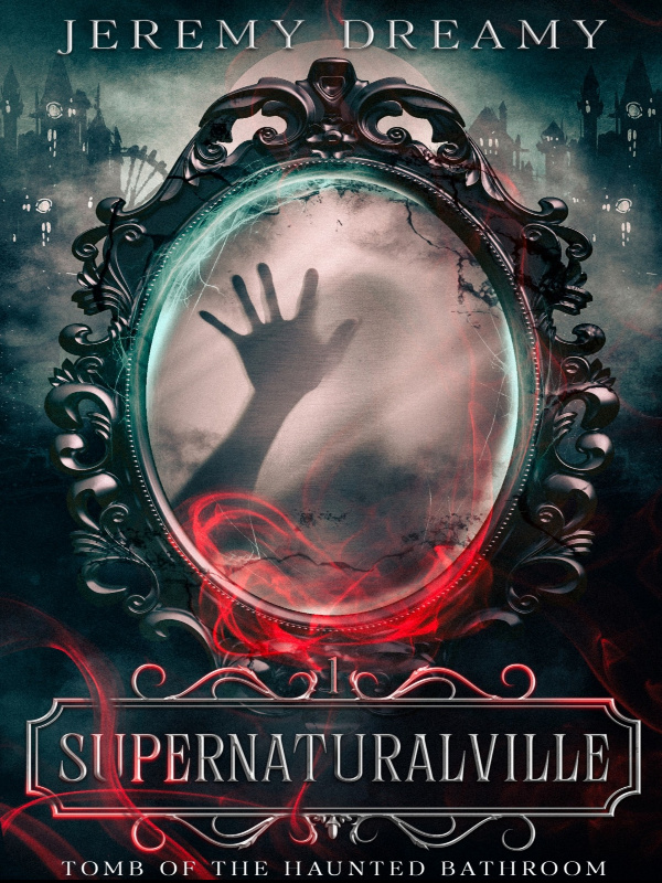 Supernaturalville Book One: Tomb of the Haunted Bathroom