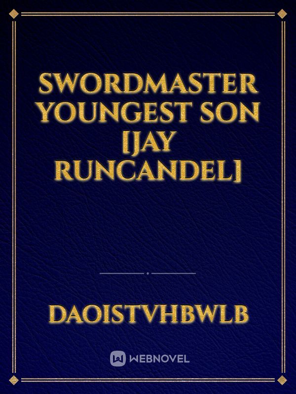 Swordmaster youngest son [Jay Runcandel]