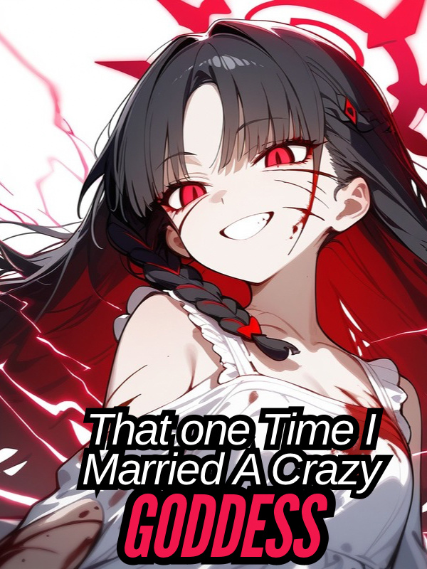 That One Time I Married A Crazy Goddess