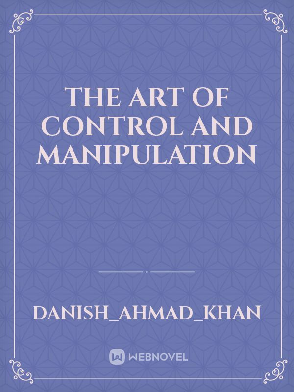 The Art of Control and Manipulation