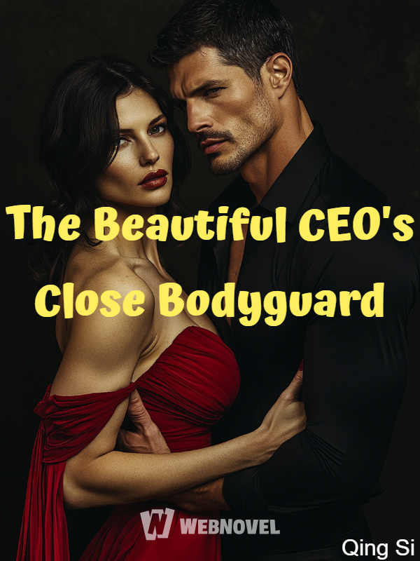 The Beautiful CEO's Close Bodyguard